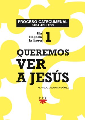 Queremos ver a Jesús. Proceso catecumenal para adultos