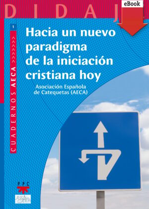 Hacia un nuevo paradigma de la iniciación cristiana hoy (ePub)