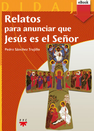 Relatos para anunciar que Jesús es el Señor (ePub)