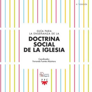 Guía para la enseñanza de la Doctrina Social de la Iglesia Guía para la enseñanza de la Doctrina Social de la Iglesia