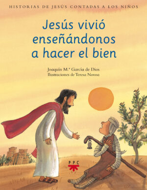 Portada del producto:  Jesús vivió enseñándonos a hacer el bien