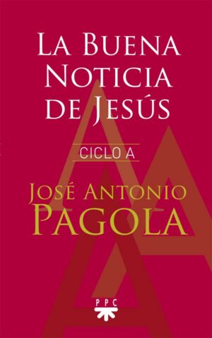 La Buena Noticia de Jesús. Ciclo A