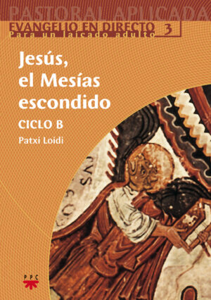 Jesús, el Mesías escondido. Ciclo B Jesús, el Mesías escondido. Ciclo B