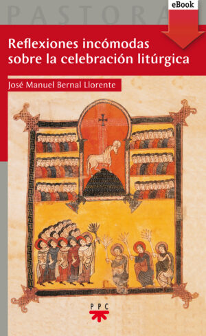 Reflexiones incómodas sobre la celebración litúrgica (ePub) Reflexiones incómodas sobre la celebración litúrgica (ePub)