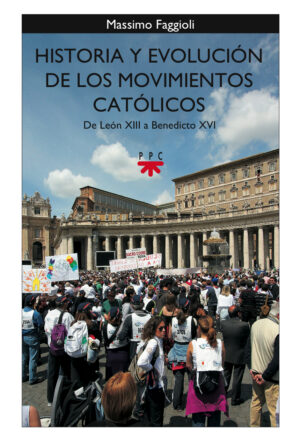 Historia y evolución de los movimientos católicos. De León XIII a Benedicto XVI Historia y evolución de los movimientos católicos. De León XIII a Benedicto XVI