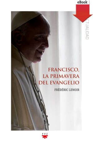 Francisco, la primavera del evangelio (ePub) Francisco, la primavera del evangelio (ePub)