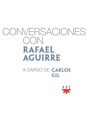 Conversaciones con Rafael Aguirre Conversaciones con Rafael Aguirre