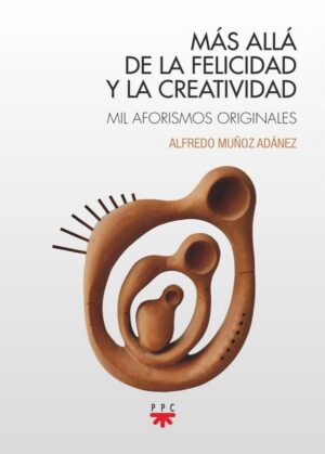 Más allá de la felicidad y la creatividad Más allá de la felicidad y la creatividad