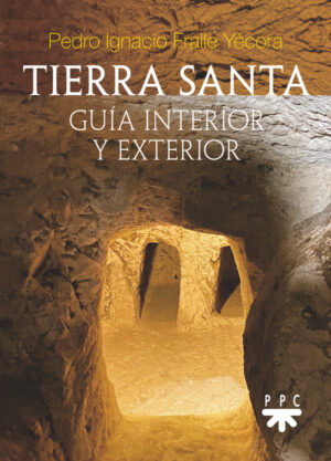 Tierra Santa: guía interior y exterior Tierra Santa: guía interior y exterior