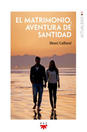 El matrimonio, aventura de santidad El matrimonio, aventura de santidad
