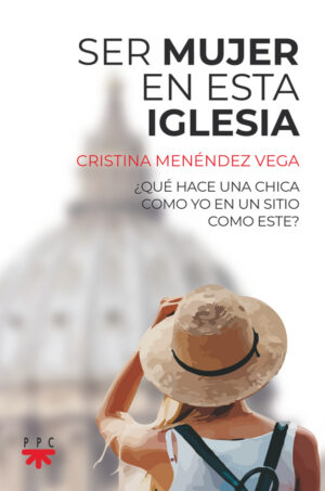 Ser mujer en esta Iglesia Ser mujer en esta Iglesia
