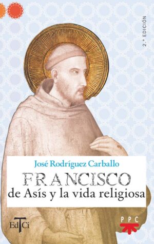 Francisco de Asís y la vida religiosa Francisco de Asís y la vida religiosa