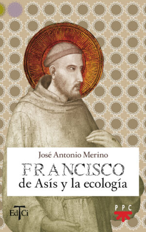 Francisco de Asís y la ecología Francisco de Asís y la ecología