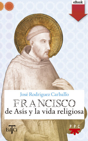 Francisco de Asís y la vida religiosa (ePub) Francisco de Asís y la vida religiosa (ePub)