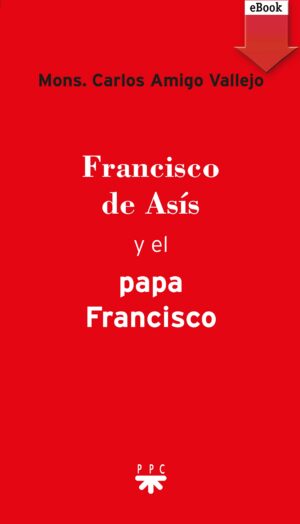 Francisco de Asís y el Papa Francisco (ePub) Francisco de Asís y el Papa Francisco (ePub)