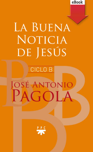 La buena noticia de Jesús. Ciclo B (ePub) La buena noticia de Jesús. Ciclo B (ePub)