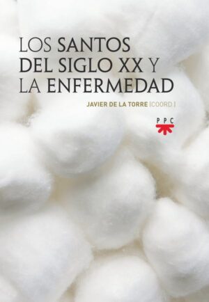 Portada del producto:  Los santos del siglo XX y la enfermedad