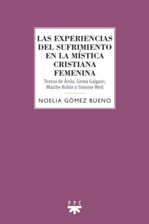 Las experiencias del sufrimiento en la mística cristiana femenina Las experiencias del sufrimiento en la mística cristiana femenina