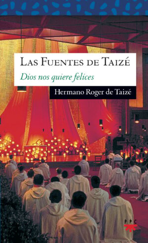 Las fuentes de Taizé: Dios nos quiere felices