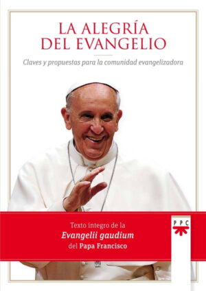 La alegría del Evangelio La alegría del Evangelio