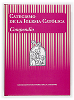 Catecismo de la Iglesia Católica. Compendio Catecismo de la Iglesia Católica. Compendio