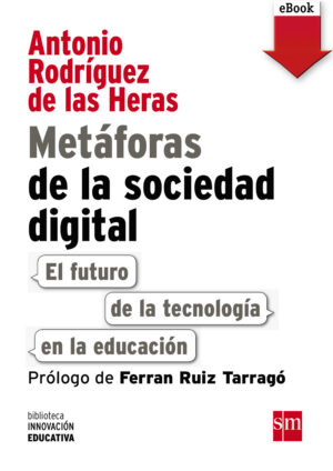 Metáforas de la sociedad digital: El futuro de la tecnología en la educación (ePub) Metáforas de la sociedad digital: El futuro de la tecnología en la educación (ePub)