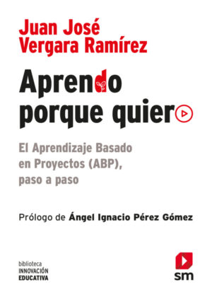 Aprendo porque quiero: El Aprendizaje Basado en Proyectos (ABP), paso a paso (ePub)