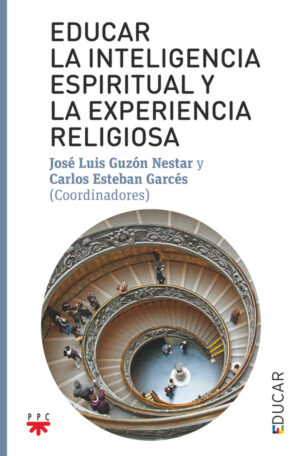Educar la inteligencia espiritual y la experiencia religiosa Educar la inteligencia espiritual y la experiencia religiosa