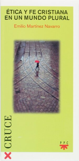 Ética y fe cristiana en un mundo plural (ePub) Ética y fe cristiana en un mundo plural (ePub)