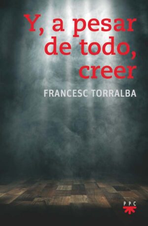 Y, a pesar de todo, creer Y, a pesar de todo, creer