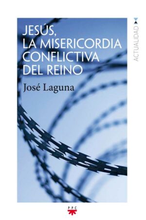 Jesús, la misericordia conflictiva del Reino Jesús, la misericordia conflictiva del Reino