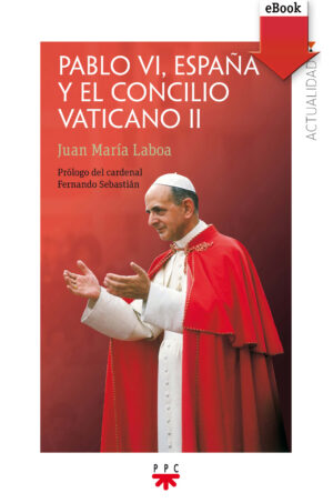 Pablo VI, España y el concilio Vaticano II (ePub) Pablo VI, España y el concilio Vaticano II (ePub)