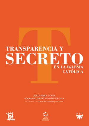 Transparencia y secreto en la Iglesia Católica Transparencia y secreto en la Iglesia Católica
