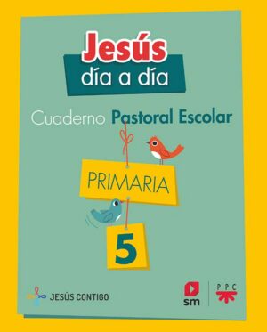 Cuaderno de Pastoral Escolar Jesús día a día. Primaria 5