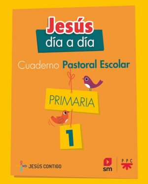 Cuaderno de Pastoral Escolar Jesús día a día. Primaria 1