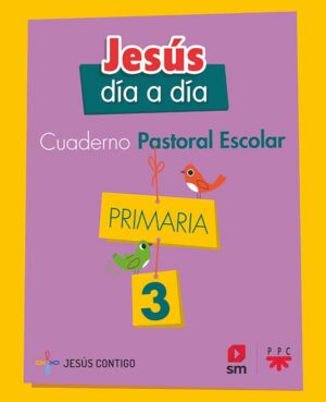 Cuaderno de Pastoral Escolar Jesús día a día. Primaria 3