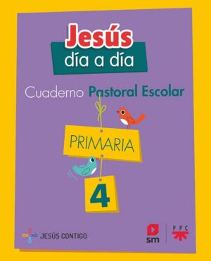 Cuaderno de Pastoral Escolar Jesús día a día. Primaria 4