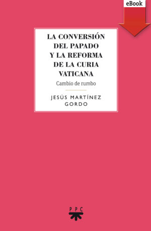 La conversión del papado y la reforma de la curia vaticana (ePub) La conversión del papado y la reforma de la curia vaticana (ePub)