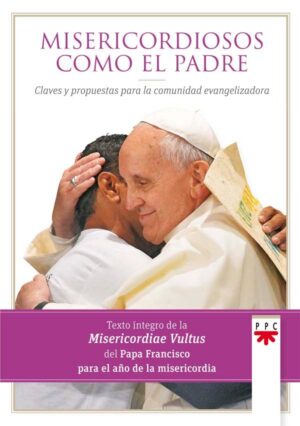 Misericordiosos como el Padre: claves y propuestas para la comunidad evangelizadora Misericordiosos como el Padre: claves y propuestas para la comunidad evangelizadora