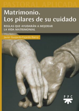 Matrimonio. Los pilares de su cuidado Matrimonio. Los pilares de su cuidado