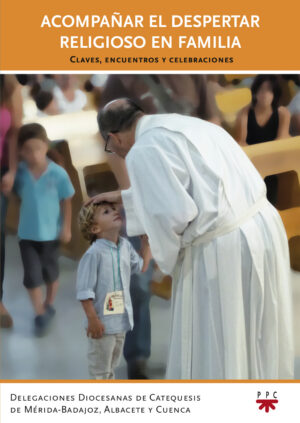Portada del producto:  Acompañar el despertar religioso en familia: claves, encuentros y celebraciones