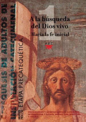 A la búsqueda del Dios vivo. Hacia la fe inicial.