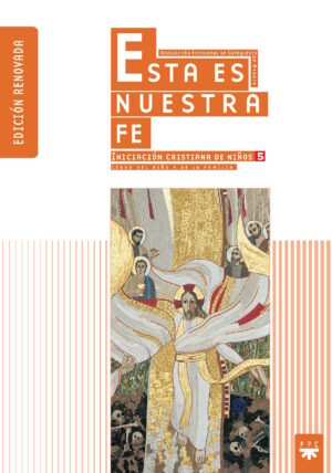 Esta es nuestra Fe: iniciación cristiana de niños 5. Edición renovada