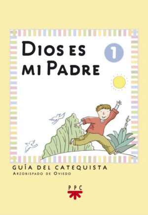Dios es mi padre: iniciación cristiana de niños 1. Guía