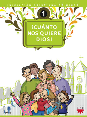¡Cuánto nos quiere Dios! Iniciación cristiana de niños 1