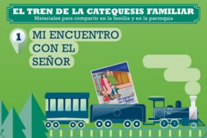 El tren de la catequesis familiar. 1. Mi encuentro con el Señor El tren de la catequesis familiar. 1. Mi encuentro con el Señor