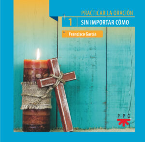 Practicar la oración, 1. Sin importar cómo Practicar la oración, 1. Sin importar cómo