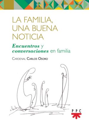 La familia, una buena noticia La familia, una buena noticia