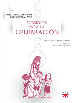 Dejad que los niños escuchen mi voz. Subsidios para la celebración Dejad que los niños escuchen mi voz. Subsidios para la celebración