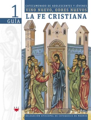 Vino nuevo, odres nuevos 1: La fe cristiana. Guía
